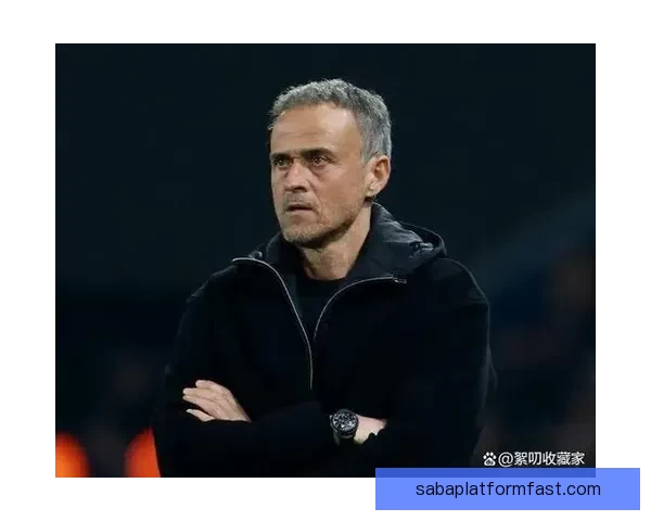 大巴黎与恩里克续约谈判顺利推进 新合同有望签至2030年